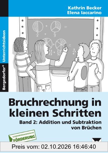 Bruchrechnung in kleinen Schritten 2: Additon und Subtraktion von Brüchen, 5. - 9. Klasse Förderschule