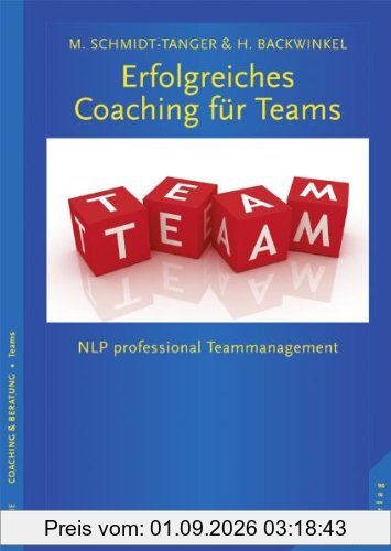 Erfolgreiches Coaching für Teams: NLP professional für Team- und Konfliktcoaching: NLP professional für Team- und Konfliktmanagement