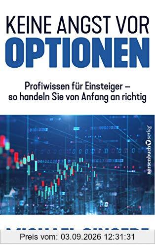 Keine Angst vor Optionen: Profiwissen für Einsteiger – so handeln sie von Anfang an richtig
