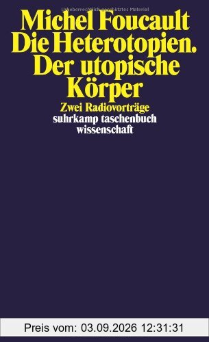 Die Heterotopien. Der utopische Körper: Zwei Radiovorträge (suhrkamp taschenbuch wissenschaft)