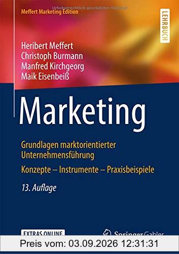 Marketing: Grundlagen marktorientierter Unternehmensführung Konzepte – Instrumente – Praxisbeispiele