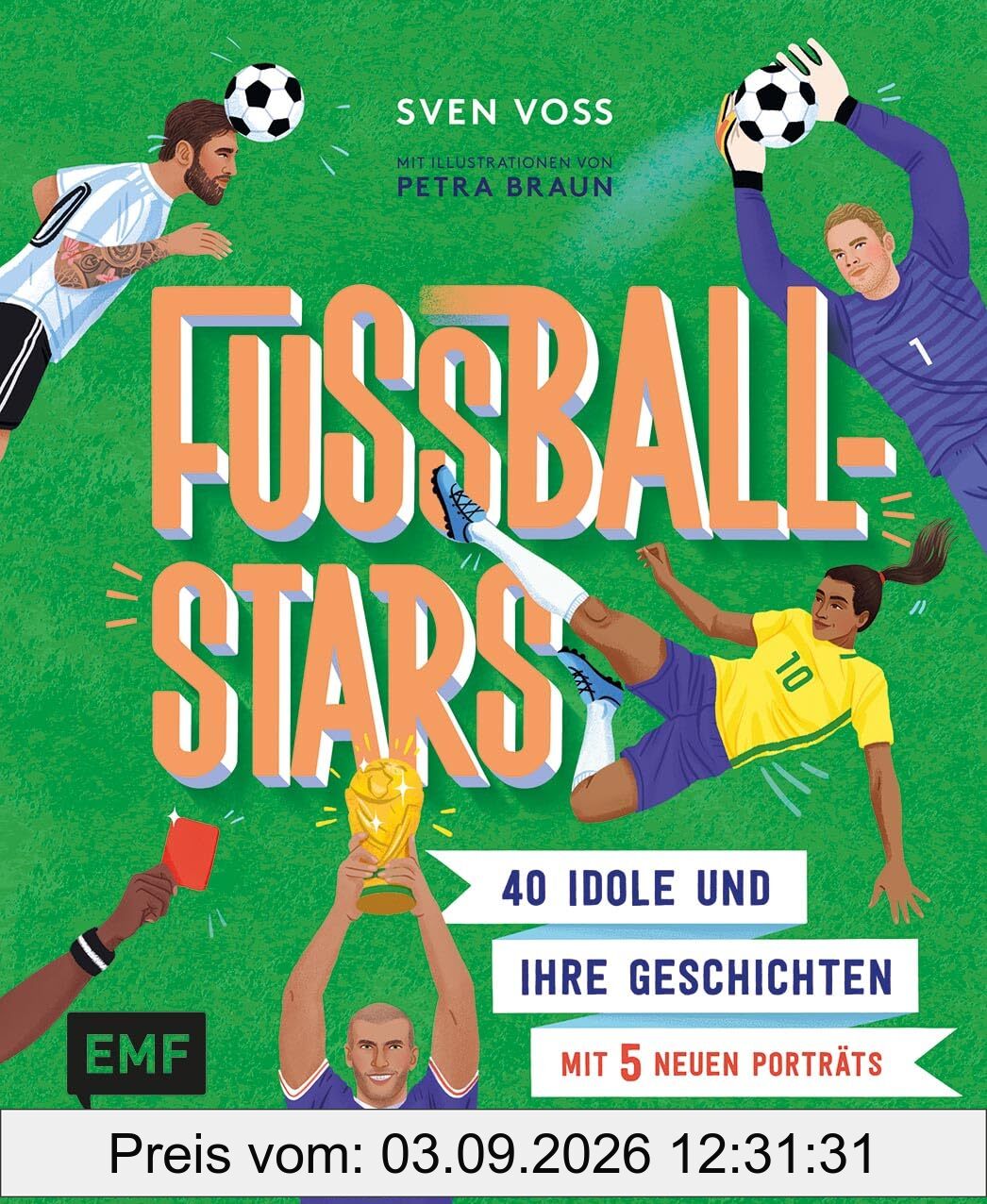 Fußball-Stars: 40 Idole und ihre Geschichten - mit 5 neuen Porträts