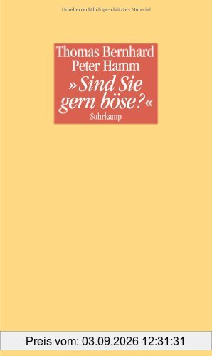 Sind Sie gern böse?: Ein Nachtgespräch zwischen Thomas Bernhard und Peter Hamm