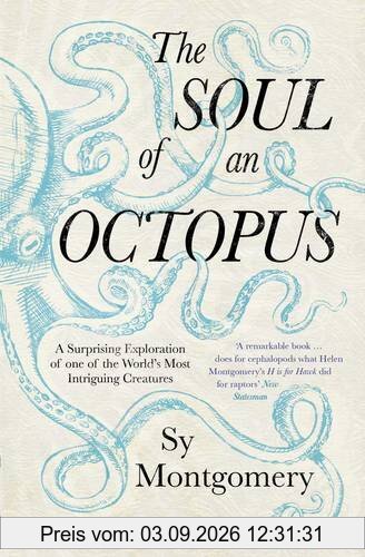 The Soul of an Octopus: A Surprising Exploration Into the Wonder of Consciousness