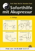 Soforthilfe mit Akupressur: Für Schulärzte, Lehrer, Schüler und Laienhelfer
