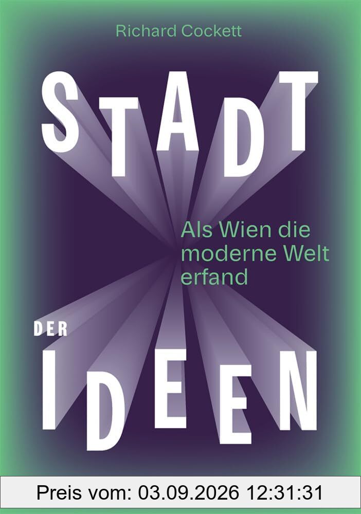 Stadt der Ideen: Als Wien die moderne Welt erfand (Deutsche Übersetzung: Vienna: How the City of Ideas Created the Modern World)
