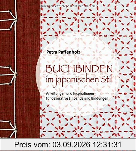 Buchbinden im japanischen Stil: Anleitungen und Inspirationen für dekorative Einbände und Bindungen