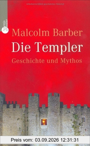 Die Templer: Geschichte und Mythos eines Ritterordens
