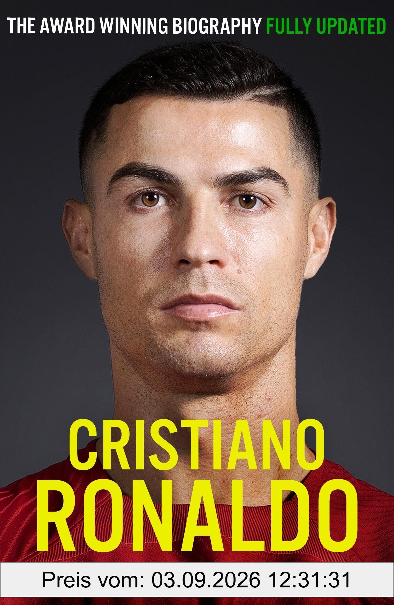 Cristiano Ronaldo: The Award-Winning Biography Fully Updated (Guillem Balague's Books)