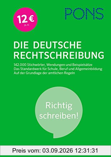 PONS Die deutsche Rechtschreibung: Richtig schreiben! 142.000 Stichwörter, Wendungen und Beispielsätze. Das Standardwerk für Schule, Beruf und Allgemeinbildung. Auf der Grundlage der amtlichen Regeln.