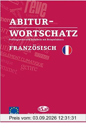 Abiturwortschatz Französisch: Prüfungsrelevante Vokabeln mit Beispielsätzen