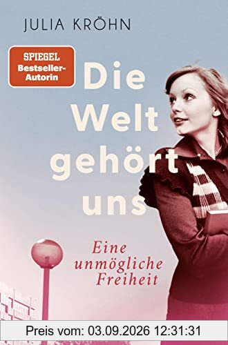 Die Welt gehört uns - Eine unmögliche Freiheit -: Roman (Die Buchhändlerinnen von Frankfurt, Band 2)