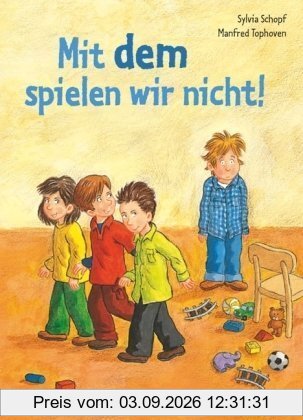 Mit dem spielen wir nicht!