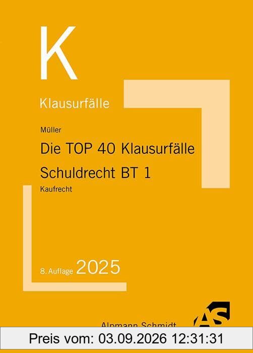 Die TOP 40 Klausurfälle Schuldrecht BT 1: Kaufrecht