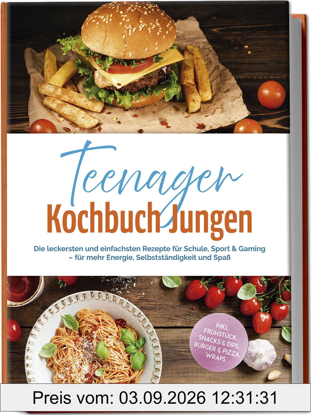 Teenager Kochbuch Jungen: Die leckersten und einfachsten Rezepte für Schule, Sport & Gaming – für mehr Energie, Selbstständigkeit und Spaß – inkl. Frühstück, Snacks & Dips, Burger & Pizza, Wraps