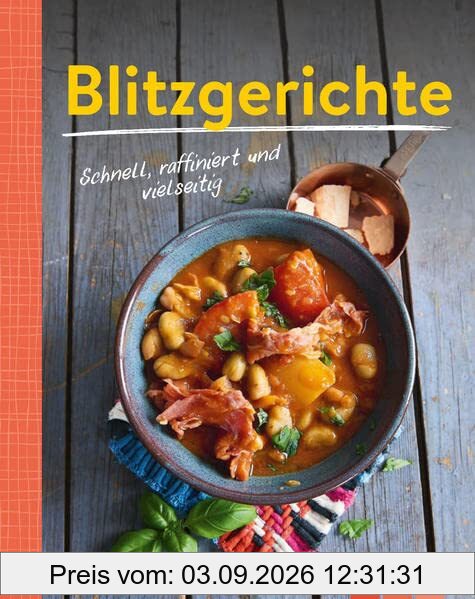 Blitzgerichte - Schnell, raffiniert und vielseitig: 90 leckere Rezepte | Minikochbuch