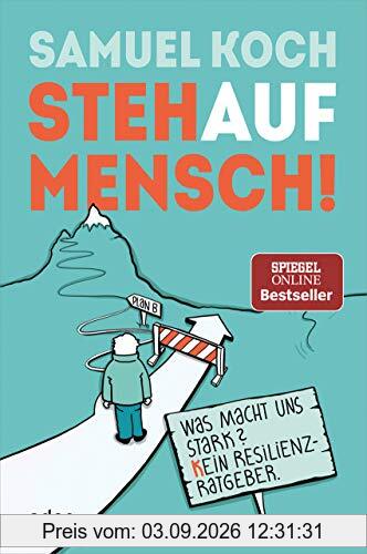 StehaufMensch!: Was macht uns stark? Kein Resilienz-Ratgeber