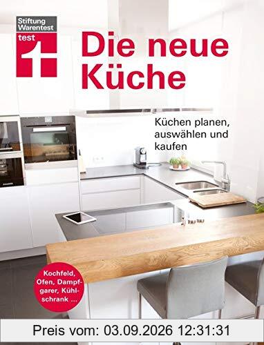 Die neue Küche: Küchentechnik planen, auswählen und kaufen