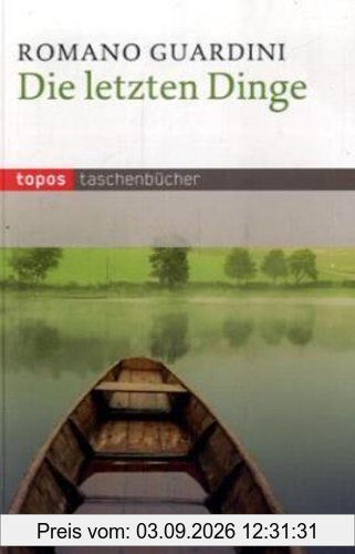 Die letzten Dinge: Die christliche Lehre vom Tode, der Läuterung nach dem Tode, Auferstehung, Gericht und Ewigkeit