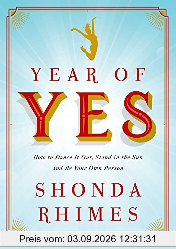 Year of Yes: How to Dance it Out, Stand in the Sun and be Your Own Person