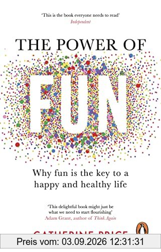 The Power of Fun: Why fun is the key to a happy and healthy life