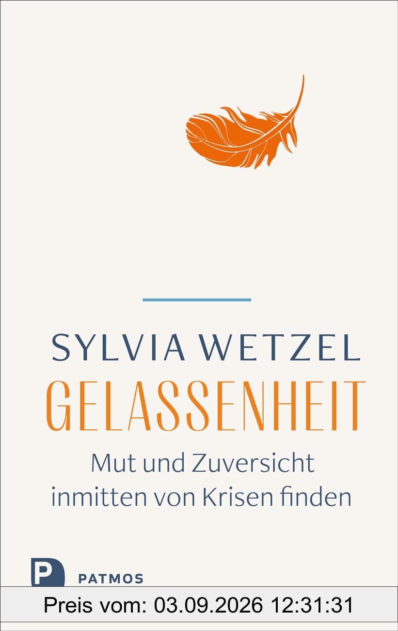 Gelassenheit: Mut und Zuversicht inmitten von Krisen finden