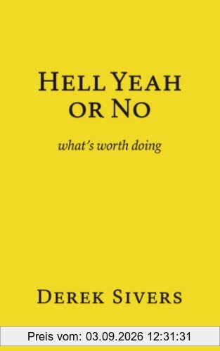 Hell Yeah or No: what’s worth doing