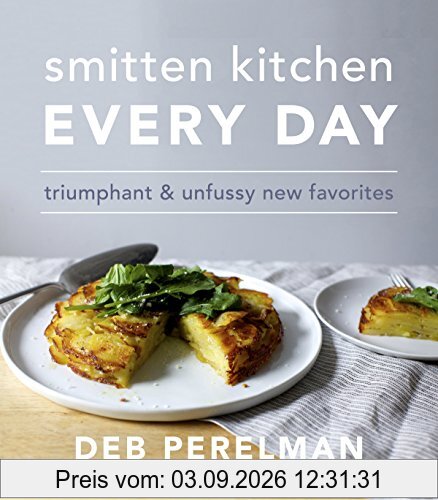 Smitten Kitchen Every Day: Triumphant and Unfussy New Favorites