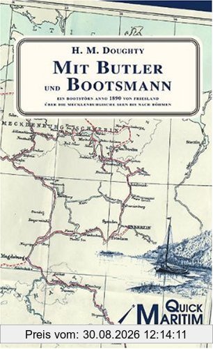 Mit Butler und Bootsmann: Ein Bootstoern anno 1890 von Friesland ueber die mecklenburgischen Seen bis nach Boehmen