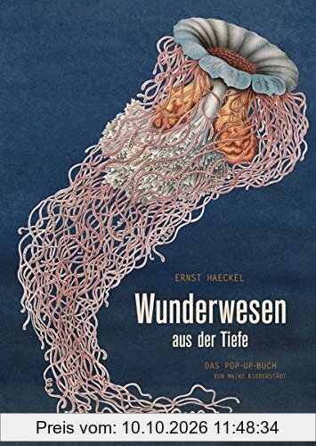 Wunderwesen aus der Tiefe. Ernst Haeckel: Das Pop-up-Buch