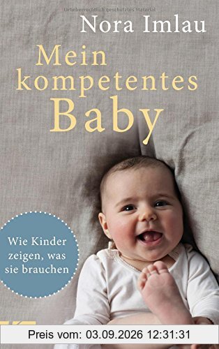 Mein kompetentes Baby: Wie Kinder zeigen, was sie brauchen