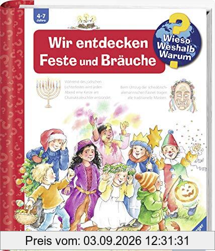 Wir entdecken Feste und Bräuche (Wieso? Weshalb? Warum?, Band 72)