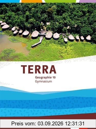 TERRA Geographie 10. Ausgabe Bayern Gymnasium: Schulbuch Klasse 10 (TERRA Geographie. Ausgabe für Bayern Gymnasium ab 2017)