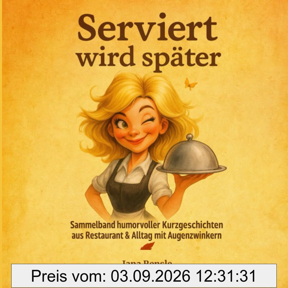 Serviert wird später: von Jana Rensle