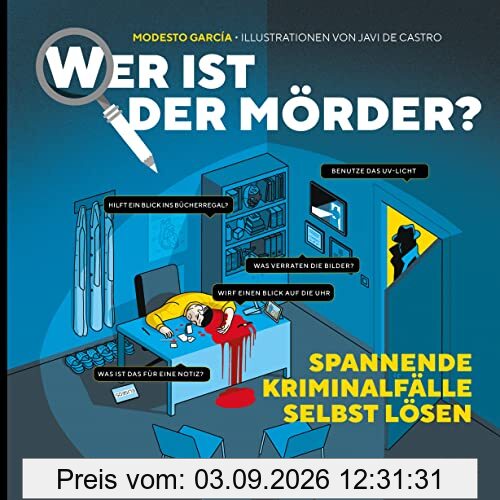 Wer ist der Mörder?: Spannende Kriminalfälle selbst lösen