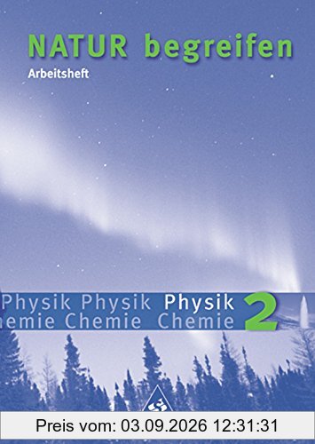 Natur begreifen Physik / Chemie - Ausgabe 2003: Arbeitsheft 2 (Teil Physik) Lernstufen 7-9