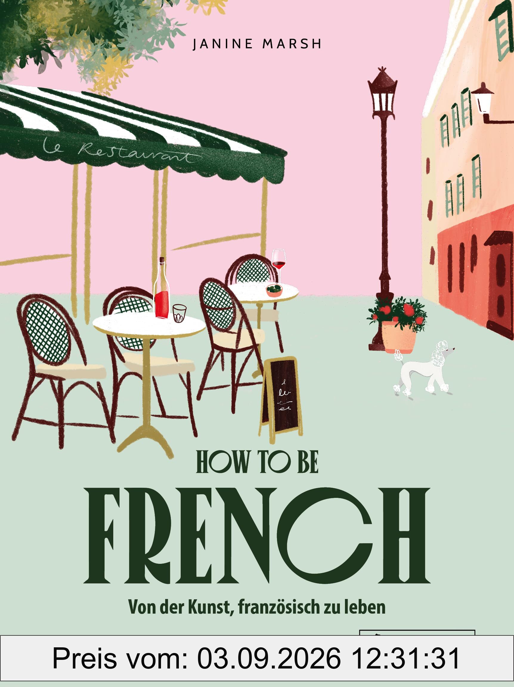 How to be French: Von der Kunst, französisch zu leben