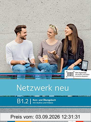 Netzwerk neu, B1.2 : Kurs- und Ubungsbuch, mit Audios und Videos : Deutsch als Fremdsprache