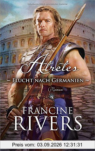 Atretes - Flucht nach Germanien: Roman