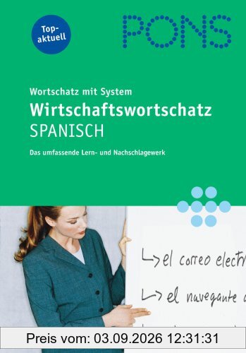 PONS Wirtschaftswortschatz Spanisch: Wortschatz mit System. Das umfassende Lern- und Nachschlagewerk