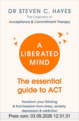 A Liberated Mind: The essential guide to ACT