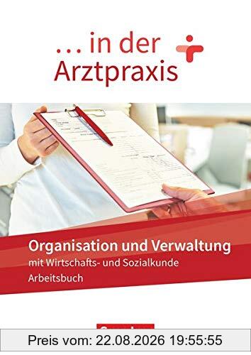 ... in der Arztpraxis - Neue Ausgabe: Organisation und Verwaltung in der Arztpraxis - Arbeitsbuch
