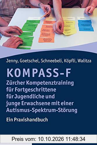 KOMPASS-F - Zürcher Kompetenztraining für Fortgeschrittene für Jugendliche und junge Erwachsene mit einer Autismus-Spektrum-Störung: Ein …