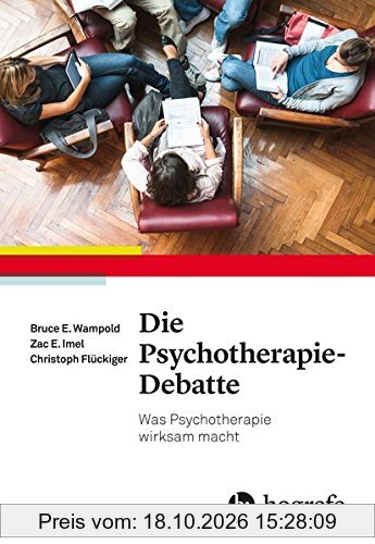Die Psychotherapie-Debatte: Was Psychotherapie wirksam macht