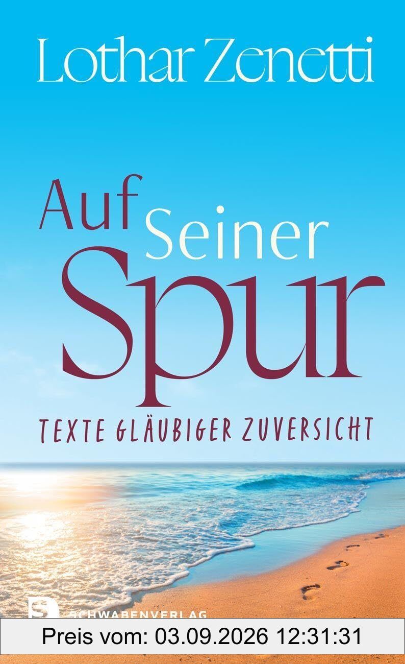 Auf Seiner Spur: Texte gläubiger Zuversicht