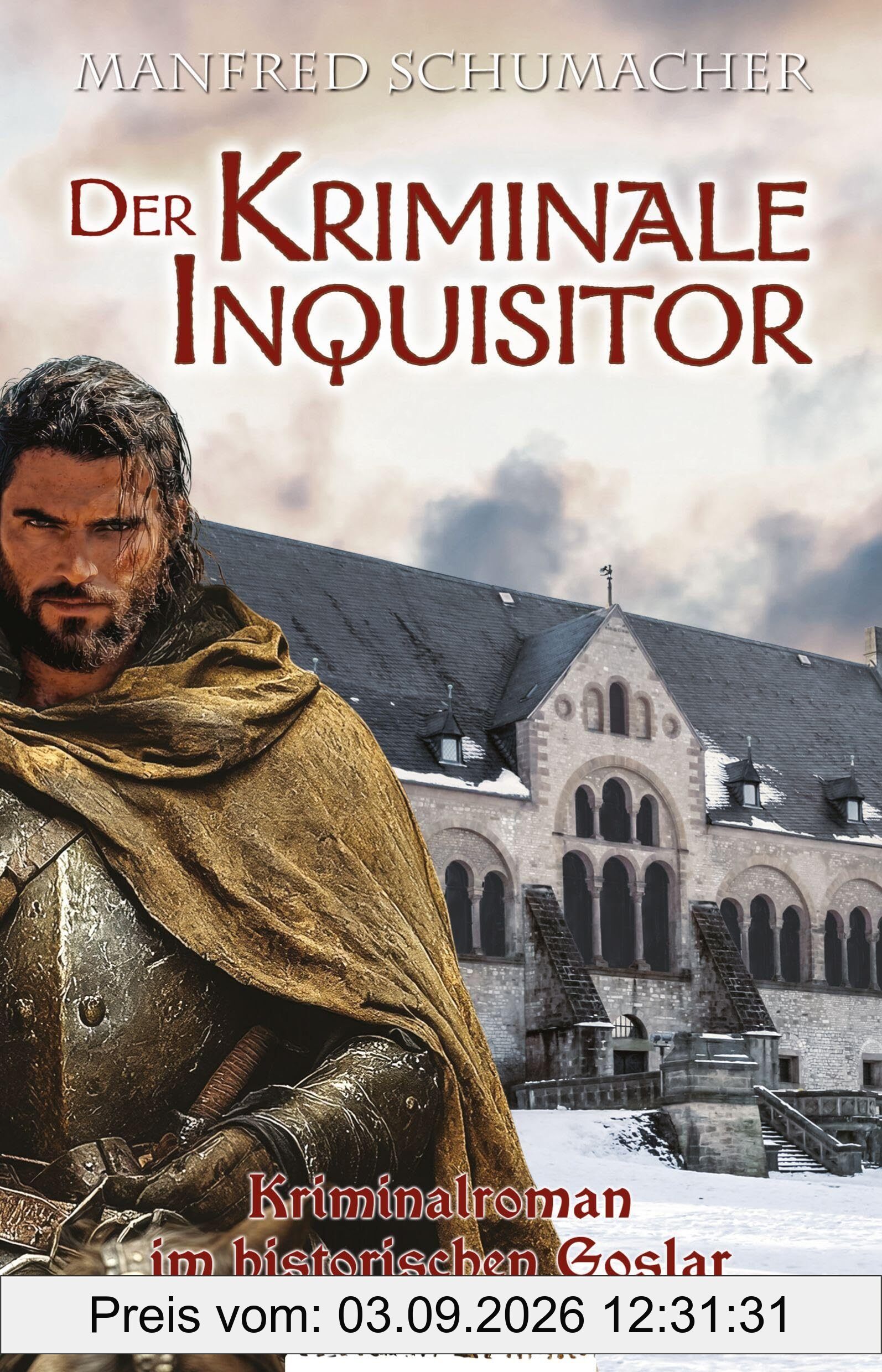 Der Kriminale Inquisitor: Kriminalroman im historischen Goslar