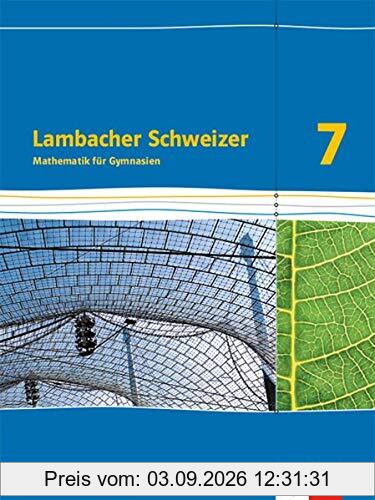 Lambacher Schweizer Mathematik 7. Ausgabe Schleswig-Holstein: Schülerbuch Klasse 7 (Lambacher Schweizer Mathematik. Ausgabe für Schleswig-Holstein ab 2018)
