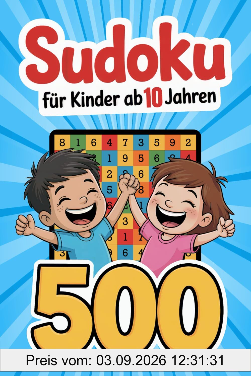 Sudoku – Für Kinder ab 10 Jahren: 500 Sudoku-Rätsel mit Anleitung und Lösungen – 4x4, 6x6, 9x9 – jeweils von sehr leicht bis schwer (Beschäftigungsbücher für die Grundschule, Band 9)