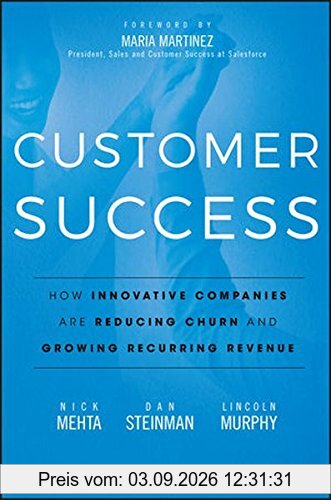 Customer Success: How Innovative Companies Are Reducing Churn and Growing Recurring Revenue