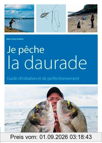 Je pêche la daurade : guide d'initiation et de perfectionnement
